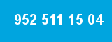 952 511 15 04
